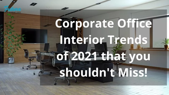 corporate office interior trends of 2021 that