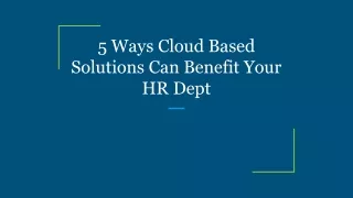 5 ways cloud based solutions can benefit your