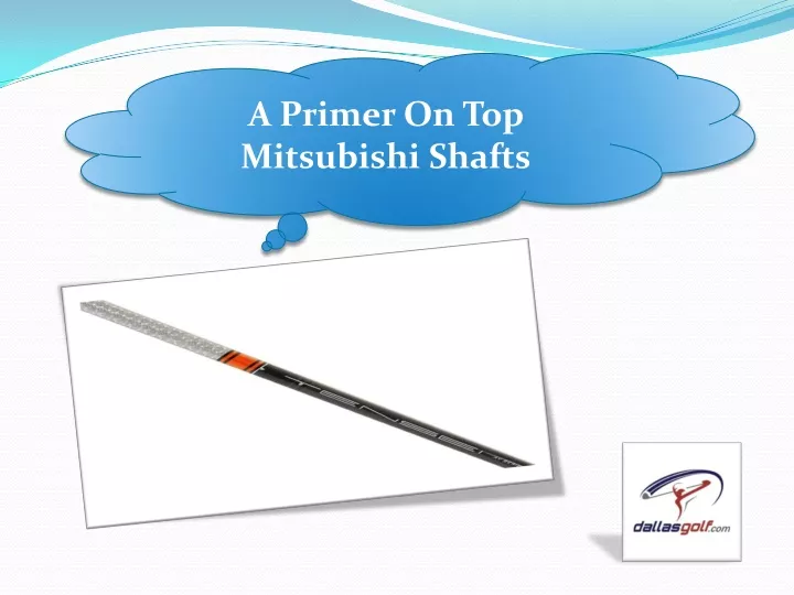 a primer on top mitsubishi shafts