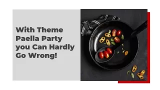 With Theme Paella Party you Can Hardly Go Wrong!