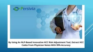 By Using An NLP-Based Innovative HCC Risk Adjustment Tool, Extract HCC Codes From Physician Notes With 99% Accuracy