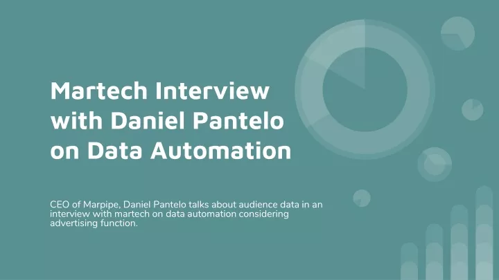 martech interview with daniel pantelo on data automation