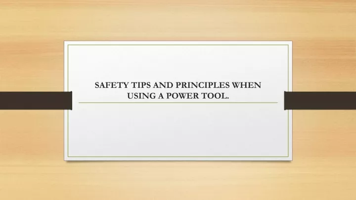 safety tips and principles when using a power tool