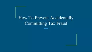 how to prevent accidentally committing tax fraud