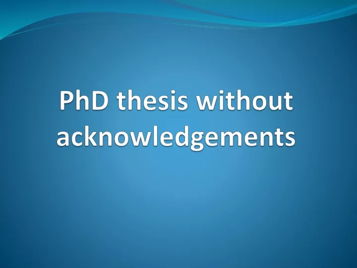 phd thesis without acknowledgements