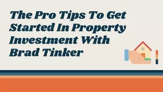 Essential Tips To Get Started In Property Investment With Brad Tinker