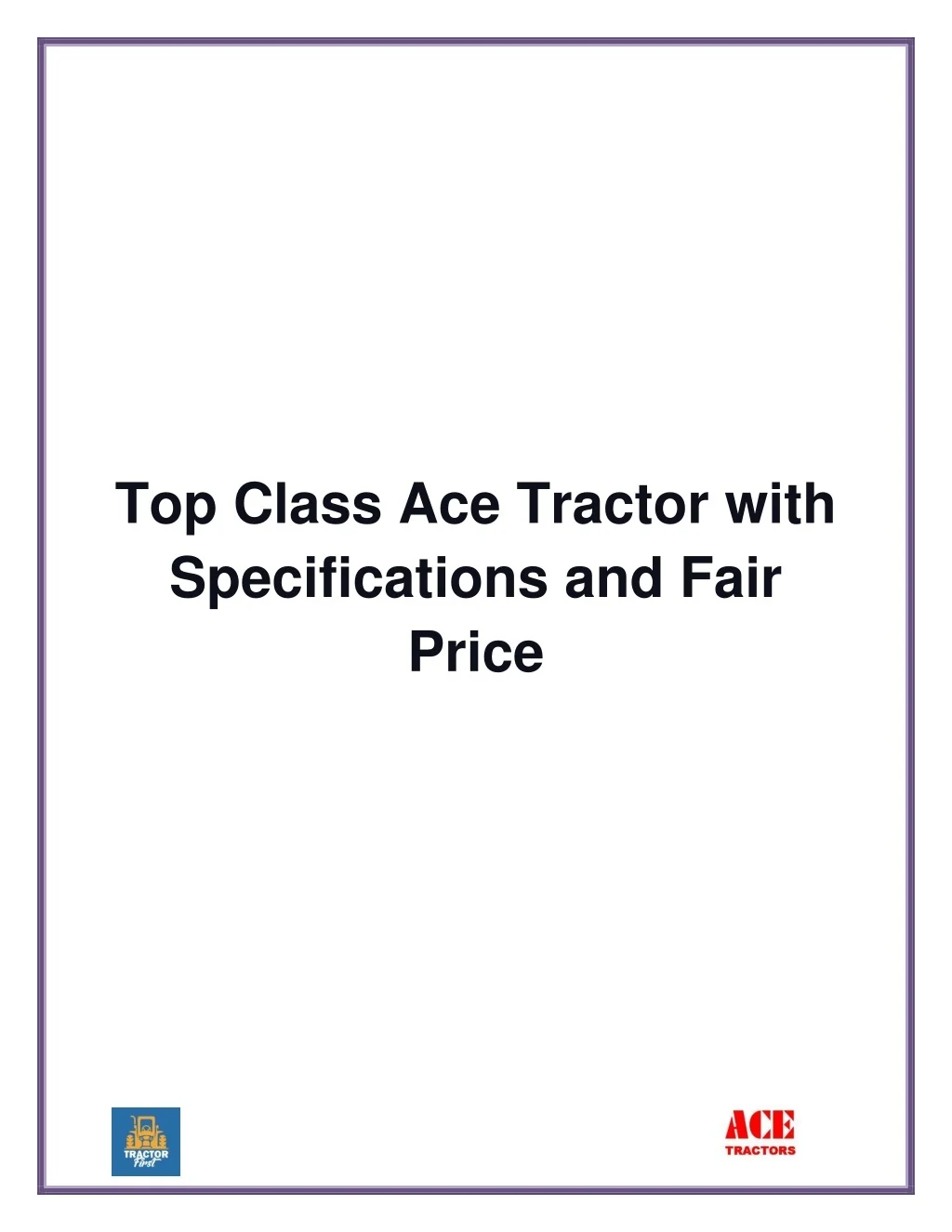 PPT - Top Class Ace Tractor with Specifications and Fair Price ...