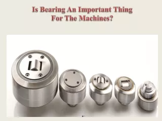 Is Bearing An Important Thing For The Machines