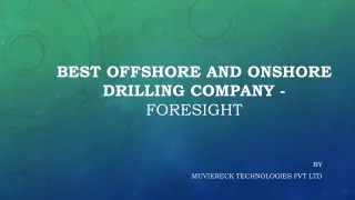 Best offshore and Onshore Drilling company -Foresight