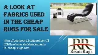 a look at fabrics used in the cheap rugs for sale