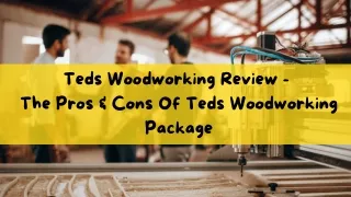 teds woodworking review the pros cons of teds