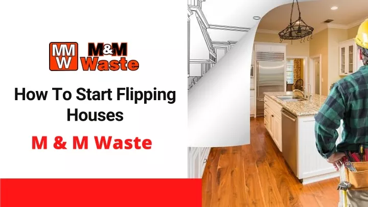 how to start flipping houses m m waste