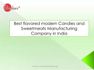 Best flavored modern Candies and Sweetmeats Manufacturing Company in India