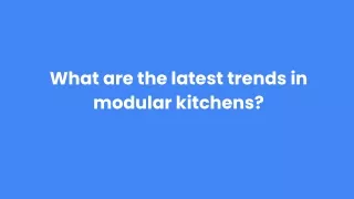 What are the latest trends in modular kitchens_