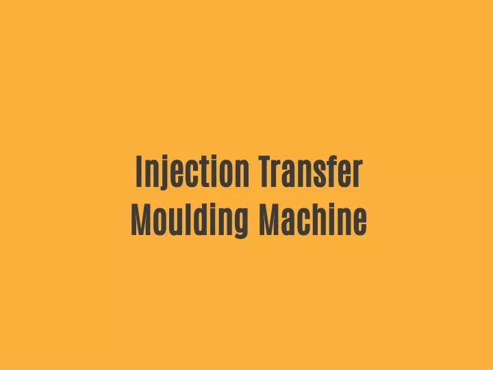 injection transfer moulding machine