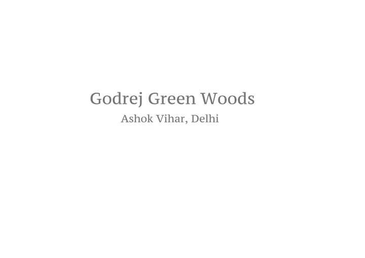 godrej green woods ashok vihar delhi