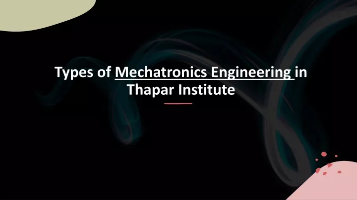 types of mechatronics engineering in thapar institute