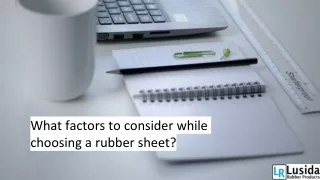 What factors to consider while choosing a rubber sheet?