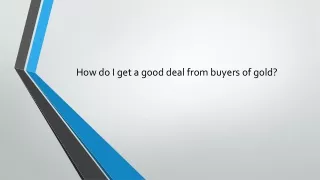 how do i get a good deal from buyers of gold
