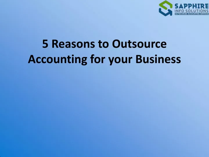 5 reasons to outsource accounting for your