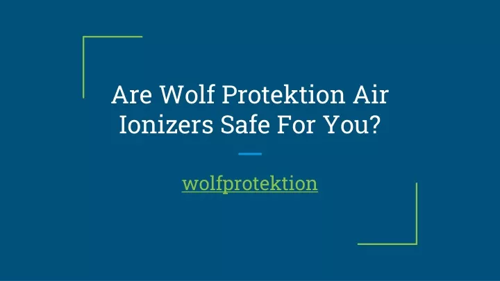 are wolf protektion air ionizers safe for you