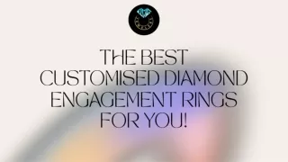 The Best Customised Diamond Engagement Rings For You!