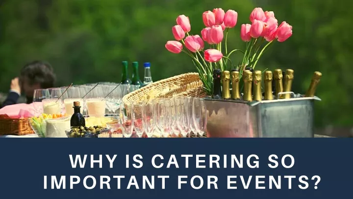 why is catering so important for events