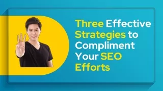 Three effective strategies to compliment your SEO efforts