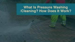 What Is Pressure Washing /Cleaning? How Does It Work?