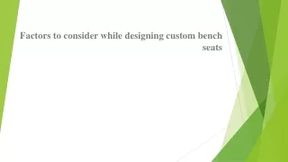 Factors to consider while designing custom bench seats