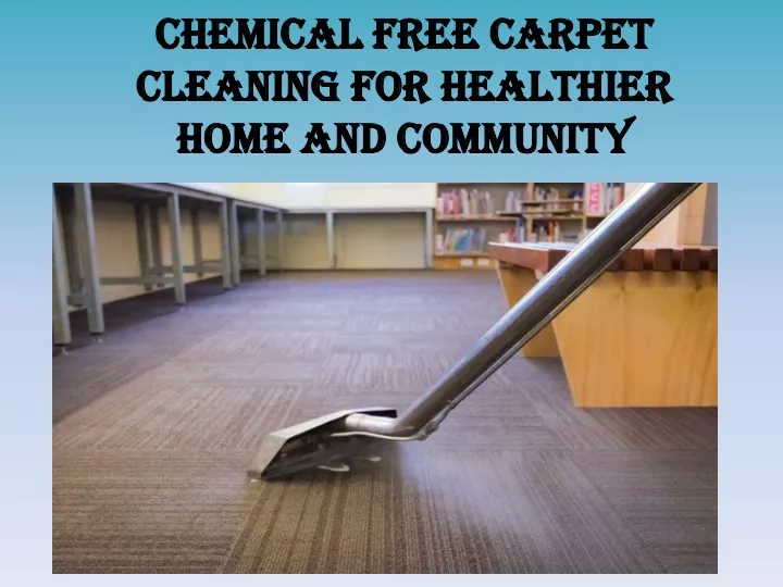 chemical free carpet cleaning for healthier home and community