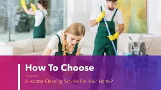 Tips To Choose A Vacate Cleaning Service For Your Home?
