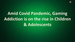 Amid Covid Pandemic, Gaming Addiction is on the rise in Children and Adolescents