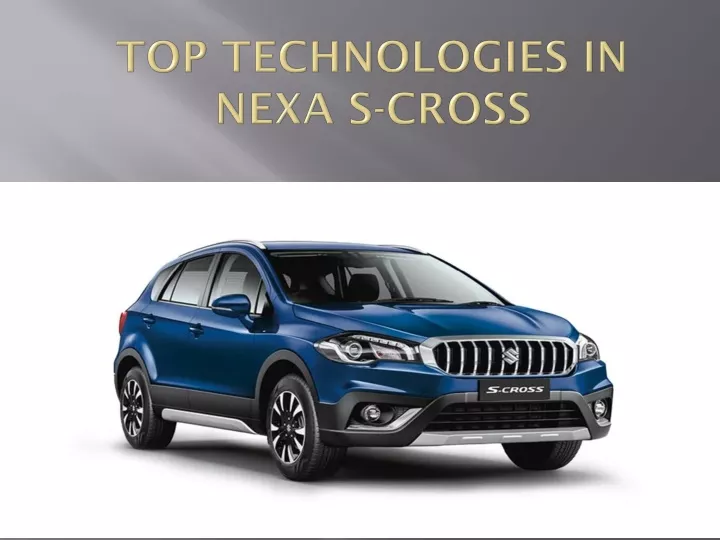 top technologies in nexa s cross