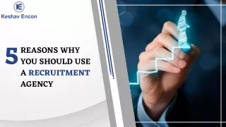 5 Reasons why you should use a Recruitment Agency in India | Keshav Encon