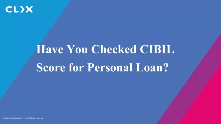 have you checked cibil score for personal loan