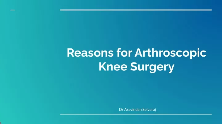 reasons for arthroscopic knee surgery