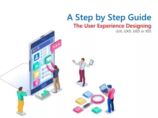 The User Experience Designing - A Step by Step GuideUXD