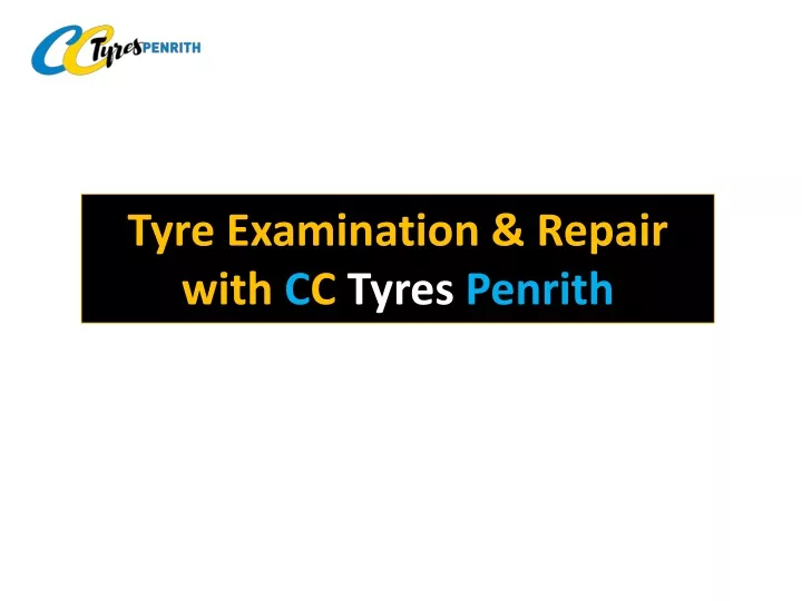 tyre examination repair with c c tyres penrith