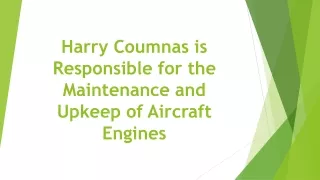 harry coumnas is responsible for the maintenance and upkeep of aircraft engines