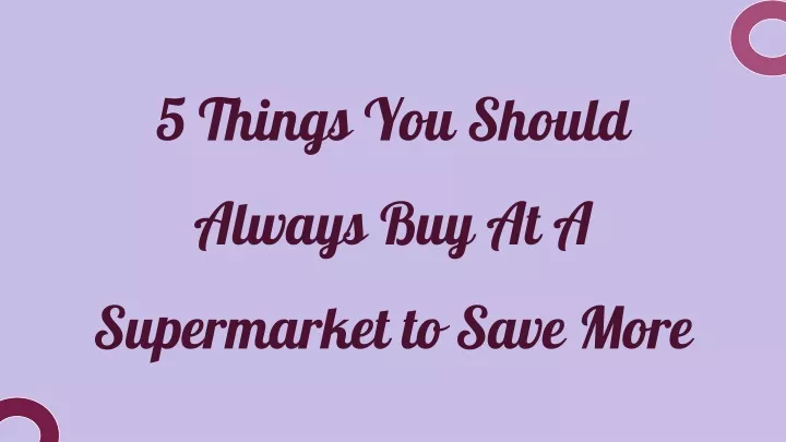 5 things you should always buy at a supermarket to save more