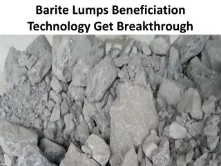 barite lumps beneficiation technology get breakthrough