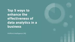 Top 5 ways to enhance the effectiveness of data analytics in a business