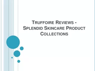 truffoire reviews splendid skincare product collections