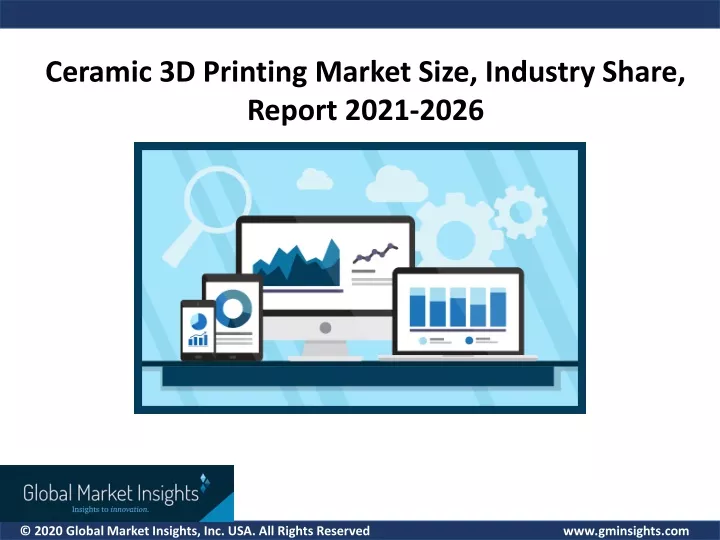 ceramic 3d printing market size industry share