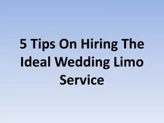 5 Tips On Hiring The Ideal Wedding Limo Service