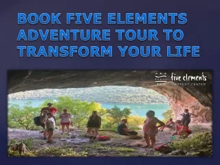 BOOK FIVE ELEMENTS ADVENTURE TOUR TO TRANSFORM YOUR LIFE
