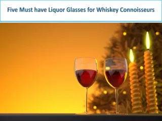 Five must have liquor glasses for whiskey connoisseurs