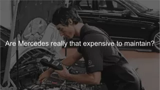 Are Mercedes really that expensive to maintain_
