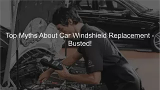 Top Myths About Car Windshield Replacement - Busted!